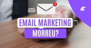 Leia mais sobre o artigo O E-mail Marketing Morreu? Veja Por Que Ele Ainda é a Melhor Estratégia para Vendas!